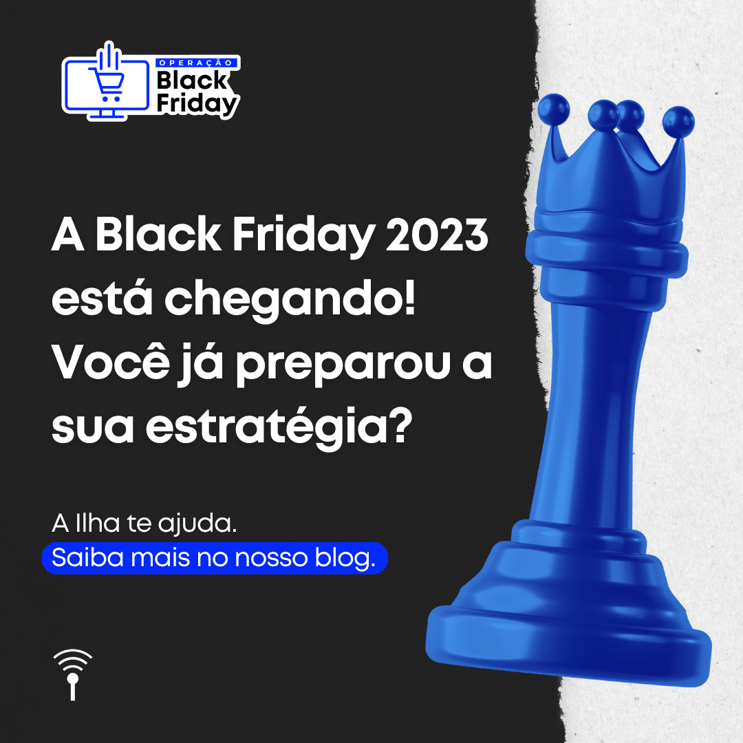 Operação Black Friday: A Black Friday 2023 está chegando! Você já preparou a sua estratégia?