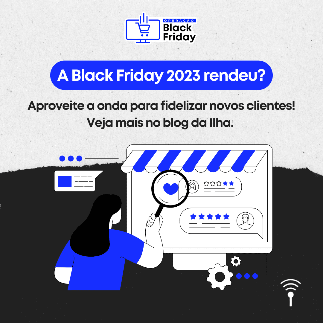 Operação Black Friday: Fidelize os seus clientes da Black Friday com essas estratégias